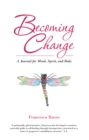 Becoming Change : A Journal for Mind, Spirit, and Body - eBook