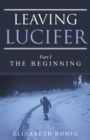 Leaving Lucifer : Part I/The Beginning - Book