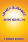 8 Weeks to Enlightenment : Igniting Your Passion - Book