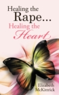 Healing the Rape... Healing the Heart - eBook