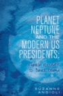 Planet Neptune and the Modern Us Presidents: Franklin Roosevelt to Barack Obama - eBook