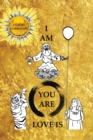 I Am * You Are * Love Is - eBook