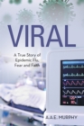Viral : A True Story of Epidemic Flu, Fear and Faith - eBook