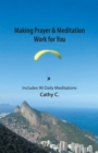 Making Prayer & Meditation Work for You : Includes 90 Daily Meditations - eBook