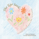 The Ego Seed : A Little Story to Open a Big Conversation - eBook