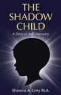 The Shadow Child : A Story of Self Discovery - eBook