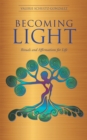 Becoming Light : Rituals and Affirmations for Life - eBook