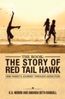 The Book : the Story of Red Tail Hawk : One Family'S Journey Through Addiction - eBook