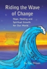 Riding the Wave of Change : Hope, Healing and Spiritual Growth for Our World - Book