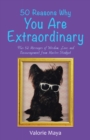 50 Reasons Why You Are Extraordinary : Plus 52 Messages of Wisdom, Love, and Encouragement from Master Stinkpot - eBook