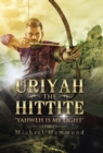 Uriyah The Hittite : "Yahweh is my Light" - Book
