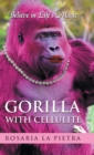 Gorilla with Cellulite : Believe in Life's Magic - Book