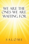 We Are the Ones We Are Waiting for - Book