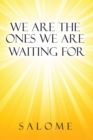 We Are the Ones We Are Waiting For - eBook