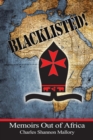 Blacklisted! : Memoirs Out of Africa - Book