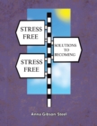 Stress Free Solutions to Becoming Stress Free - eBook
