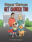 Super Heroes Get Cancer Too - Book