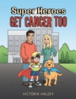 Super Heroes Get Cancer Too - eBook