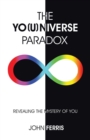 The Yo(u)Niverse Paradox : Revealing the Mystery of You - Book
