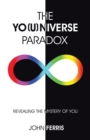 The Yo(U)Niverse Paradox : Revealing the Mystery of You - eBook