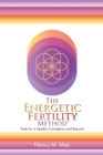 The Energetic Fertility Method(TM) : Tools for a Healthy Conception and Beyond - eBook