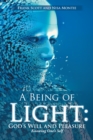 A Being of Light: God's Will and Pleasure : Knowing One's Self - eBook