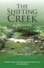 The Shifting Creek : A Memoir - Book