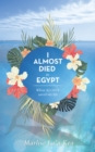 I Almost Died in Egypt : When Aloha Saved My Life - eBook