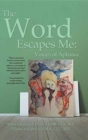 The Word Escapes Me : Voices of Aphasia - Book