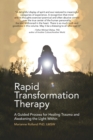 Rapid Transformation Therapy : A Guided Process for Healing Trauma and Awakening the Light Within - Book