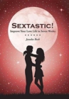Sextastic! : Improve Your Love Life in Seven Weeks - Book