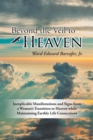 Beyond the Veil to Heaven : Inexplicable Manifestations and Signs from a Woman's Transition to Heaven while Maintaining Earthly Life Connections - Book