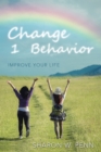 Change  1  Behavior : Improve Your Life - eBook