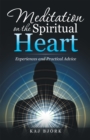 Meditation on the Spiritual Heart : Experiences and Practical Advice - eBook