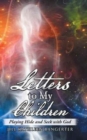 Letters to My Children : Playing Hide and Seek with God - Book