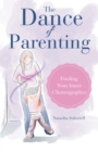 The Dance of Parenting : Finding Your Inner Choreographer - eBook