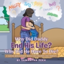 Why Did Daddy End His Life? Why Did He Have to Die? : A Suicide Bereavement Book for Children and Parents - eBook
