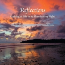 Reflections : Looking at Life in an Illuminating Light - Book