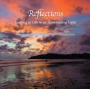 Reflections : Looking at Life in an Illuminating Light - eBook