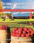 The Farmer'S Daughter'S Guide to Nutritious and Delicious Eating : Best Food, Recipes, and Advice-Even Your Mother Would Agree! - eBook
