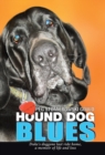 Hound Dog Blues : Duke's Doggone Last Ride Home, a Memoir of Life and Loss - Book