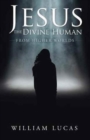 Jesus the Divine Human : From Higher Worlds - Book