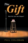 The Gift : Had My Life Just Begun? - eBook