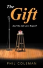 The Gift : Had My Life Just Begun? - Book