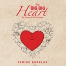 The Big Big Heart : The Power of Our Emotions - eBook