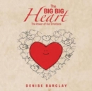 The Big Big Heart : The Power of Our Emotions - Book