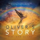 Oliver's Story : An Inspirational Story about a Beloved Pet's Journey Here on Earth and Beyond - Book