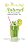 Go Lavishly Natural : 100+ Recipes for Healthy Natural Hair, Mind, & Soul - Book