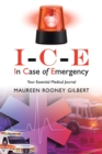 I-C-E in Case of Emergency : Your Essential Medical Journal - Book