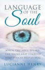 Language of the Soul : When the Soul Speaks: The Signs and Symbols Spirit Uses to Help Us Heal - Book